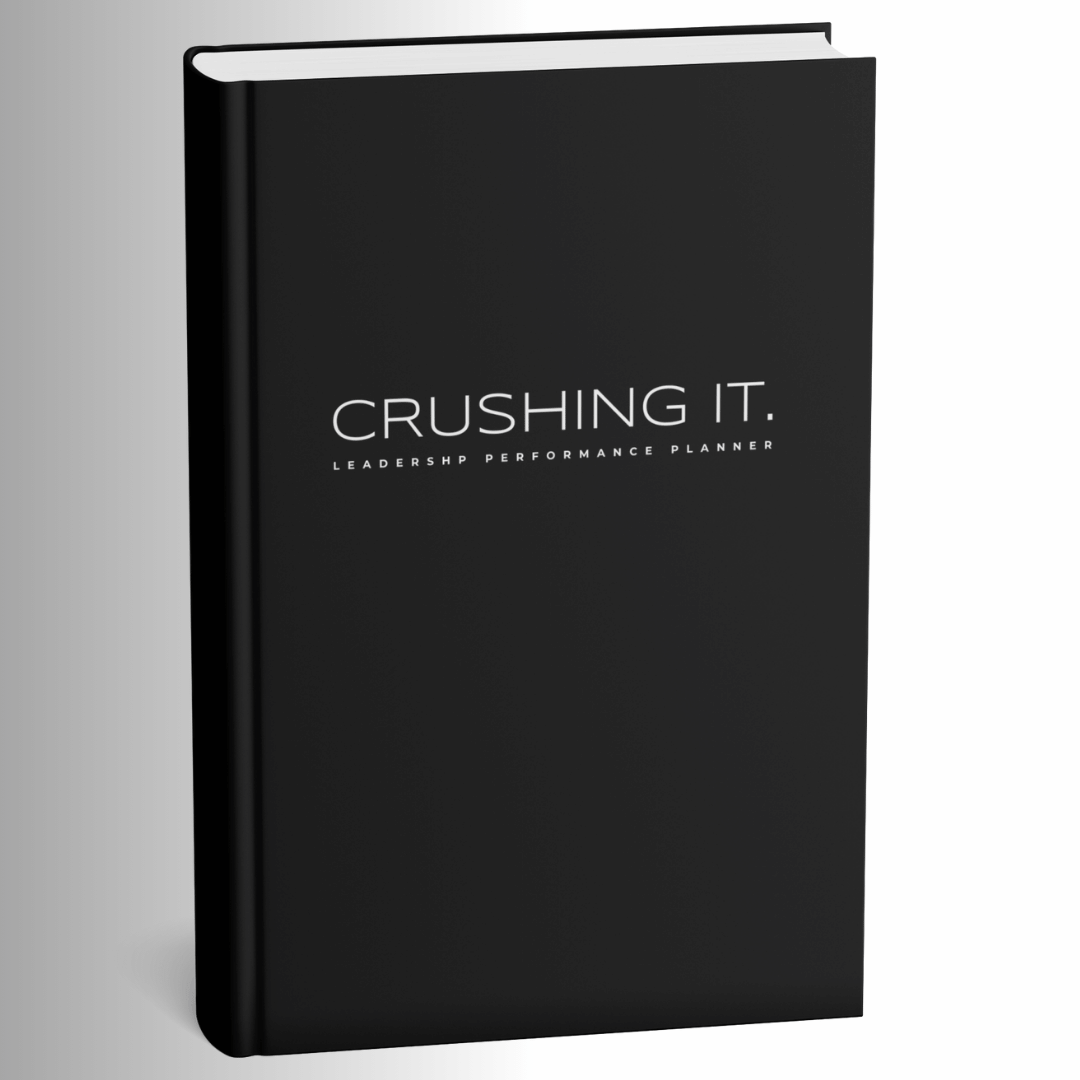 Crushing It. Timeless Leadership Performance Planner. 
